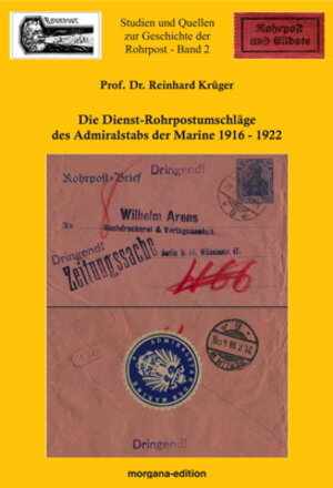 Buchcover Die Dienst-Rohrpostumschläge des Admiralstabs der Marine 1916-1922 | Prof Dr. Reiner Krüger | EAN 9783943844757 | ISBN 3-943844-75-7 | ISBN 978-3-943844-75-7