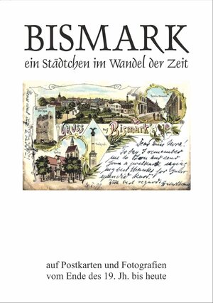 Buchcover Bismark-ein Städchen im Wandel der Zeit  | EAN 9783943845136 | ISBN 3-943845-13-3 | ISBN 978-3-943845-13-6