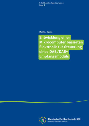 Buchcover Entwicklung einer Mikrocomputer basierten Elektronik zur Steuerung eines DAB/DAB+ Empfangsmoduls | Matthias Kotulla | EAN 9783943849134 | ISBN 3-943849-13-9 | ISBN 978-3-943849-13-4