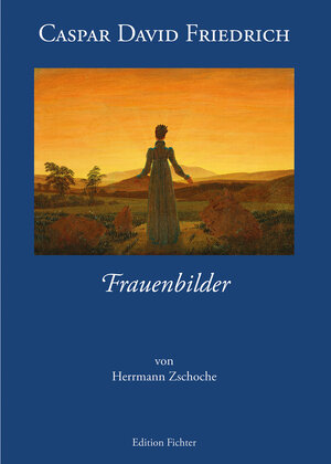 Buchcover Caspar David Friedrich - Frauenbilder | Herrmann Zschoche | EAN 9783943856293 | ISBN 3-943856-29-1 | ISBN 978-3-943856-29-3