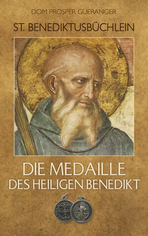 Buchcover Die Medaille des Heiligen Benedikt | Prosper Guéranger | EAN 9783943858587 | ISBN 3-943858-58-8 | ISBN 978-3-943858-58-7