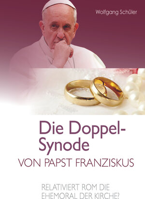 Buchcover Die Doppel-Synode von Papst Franziskus | Wolfgang Schüler | EAN 9783943858785 | ISBN 3-943858-78-2 | ISBN 978-3-943858-78-5
