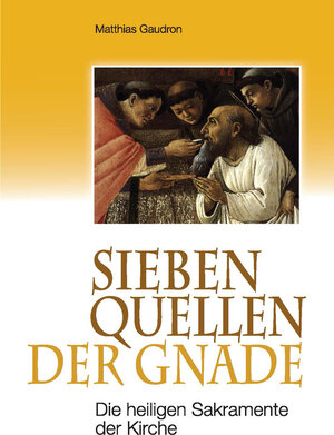 Buchcover Sieben Quellen der Gnade | P. Matthias Gaudron | EAN 9783943858914 | ISBN 3-943858-91-X | ISBN 978-3-943858-91-4