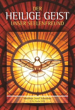 Buchcover Der heilige Geist unser Seelenfreund | Matthias Josef Scheeben | EAN 9783943858952 | ISBN 3-943858-95-2 | ISBN 978-3-943858-95-2