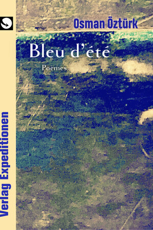 Buchcover Bleu d'été | Osman Öztürk | EAN 9783943863987 | ISBN 3-943863-98-0 | ISBN 978-3-943863-98-7