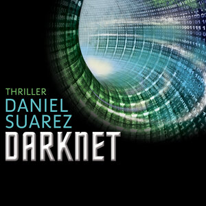 Buchcover Darknet | Daniel Suarez | EAN 9783943864182 | ISBN 3-943864-18-9 | ISBN 978-3-943864-18-2