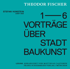 Buchcover Stefan Hunstein liest aus den Vorträgen Theodor Fischers über Stadtbaukunst  | EAN 9783943866032 | ISBN 3-943866-03-3 | ISBN 978-3-943866-03-2