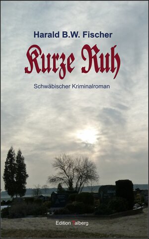 Buchcover Kurze Ruh | Harald B.W. Fischer | EAN 9783943869002 | ISBN 3-943869-00-8 | ISBN 978-3-943869-00-2