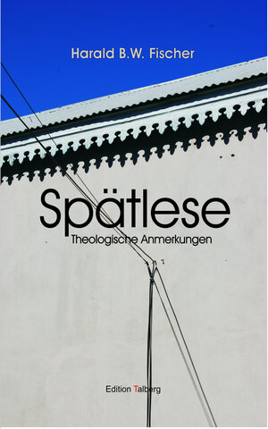 Buchcover Spätlese | Harald B.W. Fischer | EAN 9783943869071 | ISBN 3-943869-07-5 | ISBN 978-3-943869-07-1