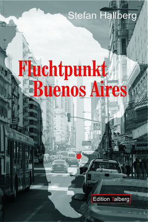 Buchcover Fluchtpunkt Buenos Aires | Stefan Hallberg | EAN 9783943869088 | ISBN 3-943869-08-3 | ISBN 978-3-943869-08-8