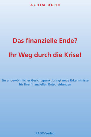 Buchcover Das finanzielle Ende? Ihr Weg durch die Krise! | Achim Dohr | EAN 9783943870008 | ISBN 3-943870-00-6 | ISBN 978-3-943870-00-8