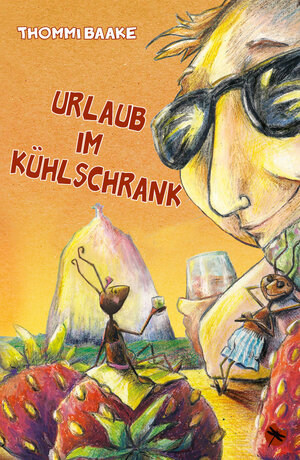 Buchcover Urlaub im Kühlschrank | Thommi Baake | EAN 9783943876826 | ISBN 3-943876-82-9 | ISBN 978-3-943876-82-6