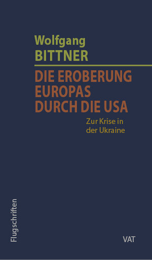 Buchcover Die Eroberung Europas durch die USA | Wolfgang Bittner | EAN 9783943877342 | ISBN 3-943877-34-5 | ISBN 978-3-943877-34-2