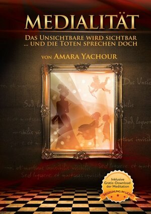 Buchcover Medialität -Das Unsichtbare wird sichtbar | Amara Yachour | EAN 9783943878141 | ISBN 3-943878-14-7 | ISBN 978-3-943878-14-1
