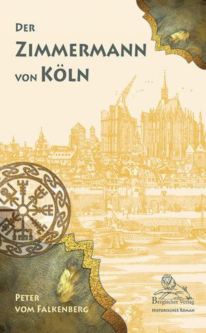 Buchcover Der Zimmermann von Köln | Peter vom Falkenberg | EAN 9783943886979 | ISBN 3-943886-97-2 | ISBN 978-3-943886-97-9
