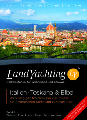 Buchcover LandYachting Bildreiseführer für Wohnmobil und Caravan• Italien · Toskana & Elba | Gerti Eisele | EAN 9783943887068 | ISBN 3-943887-06-5 | ISBN 978-3-943887-06-8