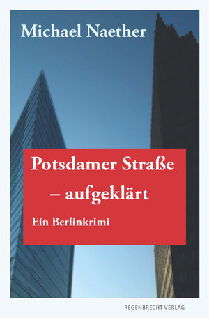 Buchcover Potsdamer Straße, aufgeklärt | Michael Naether | EAN 9783943889574 | ISBN 3-943889-57-2 | ISBN 978-3-943889-57-4