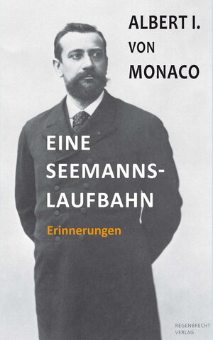 Buchcover Eine Seemannslaufbahn | Albert von Monaco | EAN 9783943889826 | ISBN 3-943889-82-3 | ISBN 978-3-943889-82-6