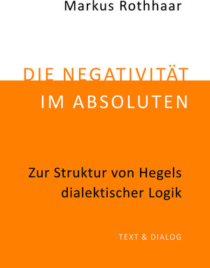 Buchcover Die Negativität im Absoluten | Markus Rothhaar | EAN 9783943897272 | ISBN 3-943897-27-3 | ISBN 978-3-943897-27-2