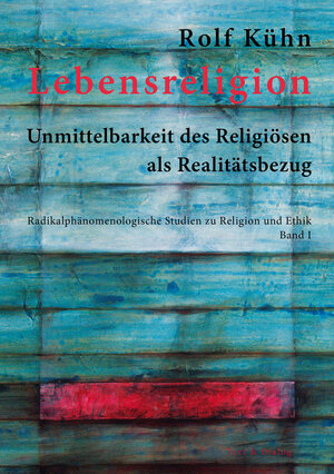 Buchcover Lebensreligion | Rolf Kühn | EAN 9783943897326 | ISBN 3-943897-32-X | ISBN 978-3-943897-32-6