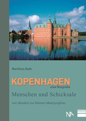 Buchcover Kopenhagen – eine Biografie | Matthias Bath | EAN 9783943904611 | ISBN 3-943904-61-X | ISBN 978-3-943904-61-1