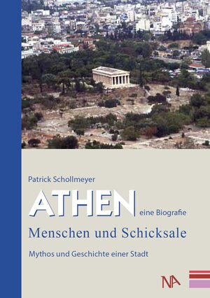 Buchcover Athen – eine Biografie | Patrick Schollmeyer | EAN 9783943904628 | ISBN 3-943904-62-8 | ISBN 978-3-943904-62-8