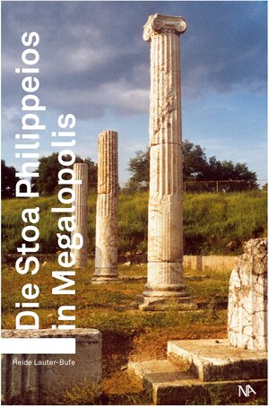 Buchcover Die Stoa Philippeios in Megalopolis | Heide Lauter-Bufe | EAN 9783943904789 | ISBN 3-943904-78-4 | ISBN 978-3-943904-78-9
