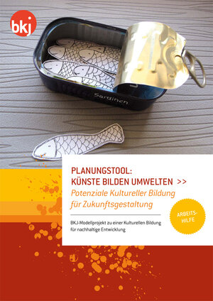 Buchcover Planungstool: Künste bilden Umwelten - Potenziale Kultureller Bildung für Zukunftsgestaltung  | EAN 9783943909005 | ISBN 3-943909-00-X | ISBN 978-3-943909-00-5