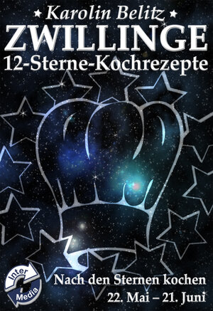 Buchcover 12-Sterne-Kochrezepte ZWILLINGE | Karolin Belitz | EAN 9783943912050 | ISBN 3-943912-05-1 | ISBN 978-3-943912-05-0