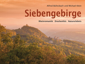 Buchcover Siebengebirge. Rheinromantik - Drachenfels - Naturerlebnis | Alfred Büllesbach | EAN 9783943915006 | ISBN 3-943915-00-X | ISBN 978-3-943915-00-6