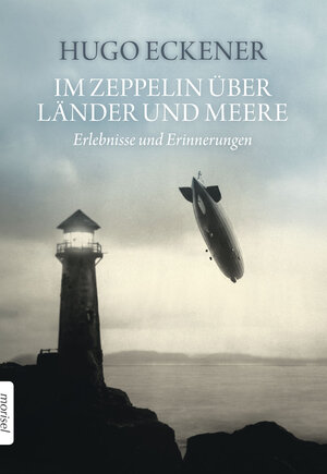 Buchcover Im Zeppelin über Länder und Meere | Hugo Eckener | EAN 9783943915013 | ISBN 3-943915-01-8 | ISBN 978-3-943915-01-3