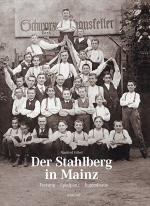 Buchcover Der Stahlberg in Mainz | Manfred Göbel | EAN 9783943915532 | ISBN 3-943915-53-0 | ISBN 978-3-943915-53-2