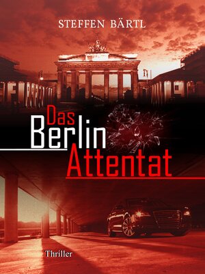 Buchcover Das Berlin Attentat | Steffen Bärtl | EAN 9783943934014 | ISBN 3-943934-01-2 | ISBN 978-3-943934-01-4
