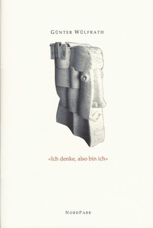 Buchcover Ich denke, also bin ich. | Günter Wülfrath | EAN 9783943940268 | ISBN 3-943940-26-8 | ISBN 978-3-943940-26-8