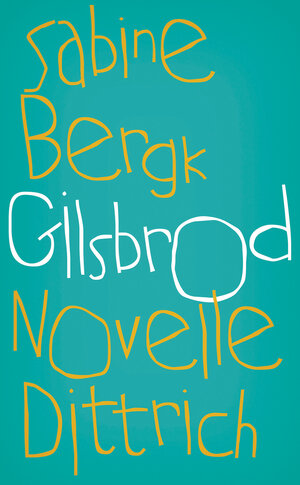 Buchcover Gilsbrod | Sabine Bergk | EAN 9783943941050 | ISBN 3-943941-05-1 | ISBN 978-3-943941-05-0