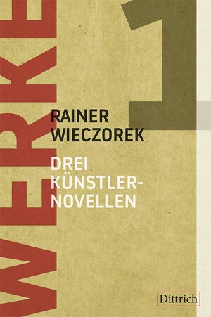 Buchcover Drei Künstlernovellen. Werke 1 | Rainer Wieczorek | EAN 9783943941791 | ISBN 3-943941-79-5 | ISBN 978-3-943941-79-1
