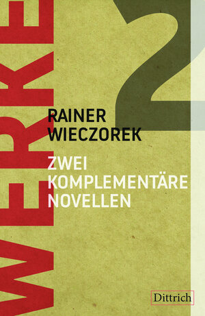 Buchcover Werke 2. Zwei komplementäre Novellen | Rainer Wieczorek | EAN 9783943941807 | ISBN 3-943941-80-9 | ISBN 978-3-943941-80-7