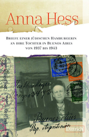 Buchcover Anna Hess. Briefe einer jüdischen Hamburgerin an ihre Tochter in Buenos Aires von 1937 bis 1943  | EAN 9783943941937 | ISBN 3-943941-93-0 | ISBN 978-3-943941-93-7