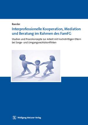 Buchcover Interprofessionelle Kooperation, Mediation und Beratung im Rahmen des FamFG | Christian Roesler | EAN 9783943951004 | ISBN 3-943951-00-6 | ISBN 978-3-943951-00-4