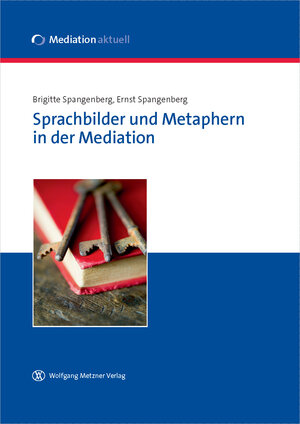 Buchcover Sprachbilder und Metaphern in der Mediation | Brigitte Spangenberg | EAN 9783943951073 | ISBN 3-943951-07-3 | ISBN 978-3-943951-07-3