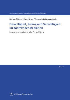 Buchcover Freiwilligkeit, Zwang und Gerechtigkeit im Kontext der Mediation | Nina Dethloff | EAN 9783943951387 | ISBN 3-943951-38-3 | ISBN 978-3-943951-38-7