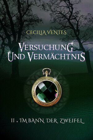 Buchcover Versuchung und Vermächtnis, Teil 2: Im Bann der Zweifel | Cecilia Ventes | EAN 9783943952988 | ISBN 3-943952-98-3 | ISBN 978-3-943952-98-8