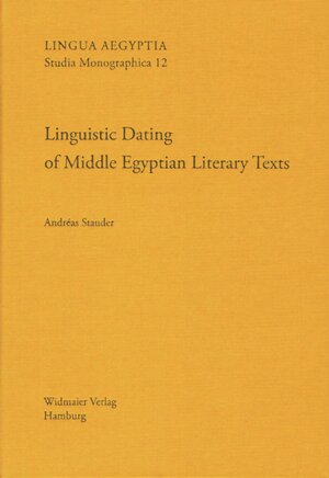 Buchcover Linguistic Dating of Middle Egyptian Literary Texts | Andréas Stauder | EAN 9783943955125 | ISBN 3-943955-12-5 | ISBN 978-3-943955-12-5