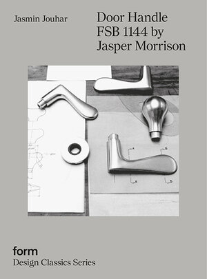 Buchcover Door Handle FSB 1144 by Jasper Morrison | Jouhar Jasmin | EAN 9783943962635 | ISBN 3-943962-63-6 | ISBN 978-3-943962-63-5