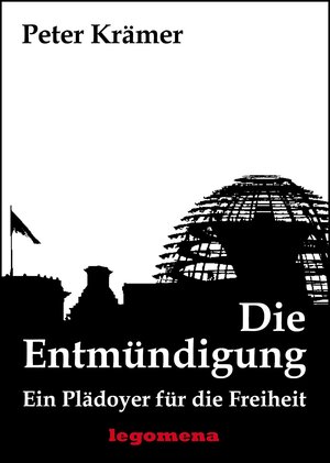 Buchcover Die Entmündigung | Peter Krämer | EAN 9783943972016 | ISBN 3-943972-01-1 | ISBN 978-3-943972-01-6