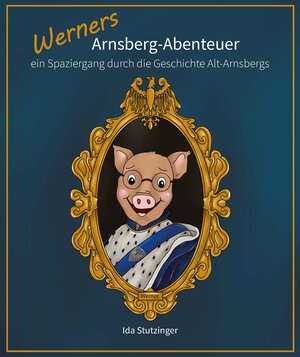 Buchcover Werners Arnsberg-Abenteuer | Ida Stutzinger | EAN 9783943973488 | ISBN 3-943973-48-4 | ISBN 978-3-943973-48-8