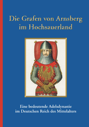 Buchcover Die Grafen von Arnsberg im Hochsauerland | Bertram Brökelmann | EAN 9783943973570 | ISBN 3-943973-57-3 | ISBN 978-3-943973-57-0