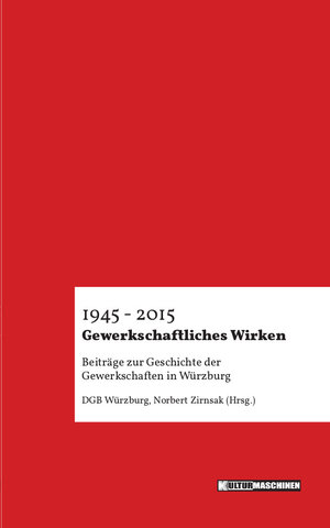 Buchcover Gewerkschaftliches Wirken 1945 - 2015  | EAN 9783943977660 | ISBN 3-943977-66-8 | ISBN 978-3-943977-66-0