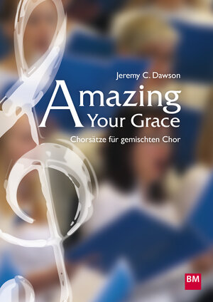 Buchcover Amazing Your Grace | Jeremy C. Dawson | EAN 9783943980820 | ISBN 3-943980-82-0 | ISBN 978-3-943980-82-0