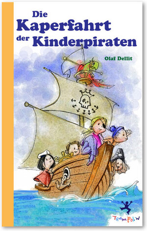 Buchcover Die Kaperfahrt der Kinderpiraten | Olaf Dellit | EAN 9783943985009 | ISBN 3-943985-00-8 | ISBN 978-3-943985-00-9